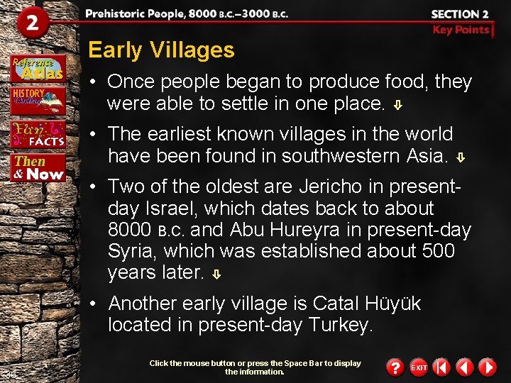 Early Villages • Once people began to produce food, they were able to settle