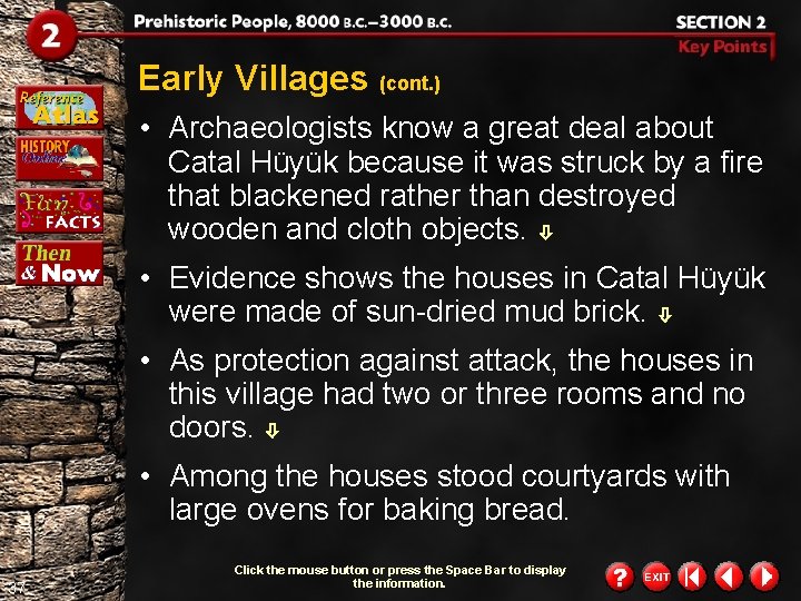 Early Villages (cont. ) • Archaeologists know a great deal about Catal Hüyük because