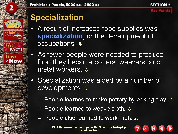 Specialization • A result of increased food supplies was specialization, or the development of