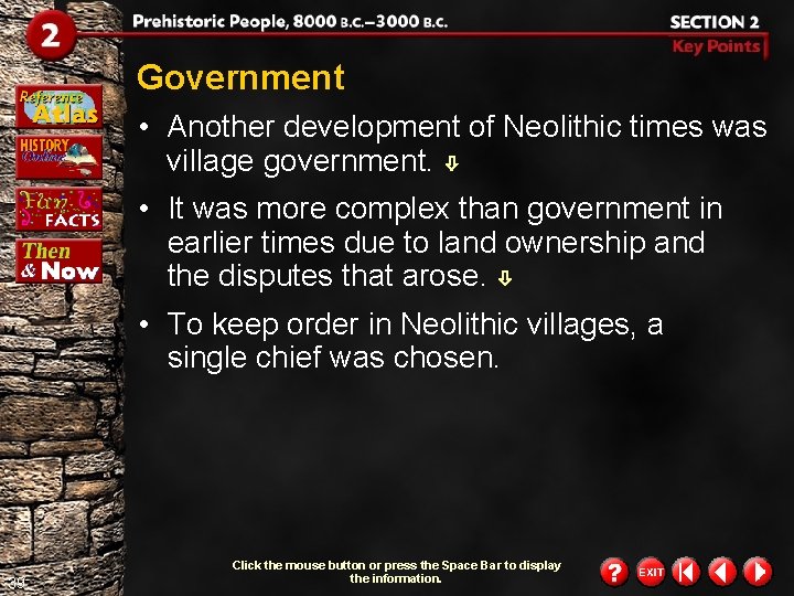 Government • Another development of Neolithic times was village government. • It was more