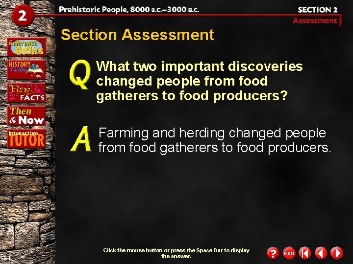 Section Assessment What two important discoveries changed people from food gatherers to food producers?