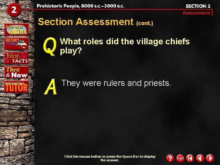 Section Assessment (cont. ) What roles did the village chiefs play? They were rulers