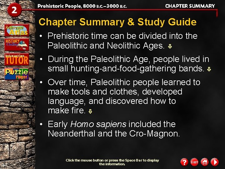 Chapter Summary & Study Guide • Prehistoric time can be divided into the Paleolithic