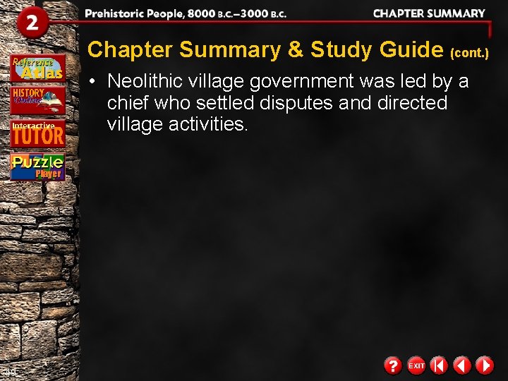 Chapter Summary & Study Guide (cont. ) • Neolithic village government was led by