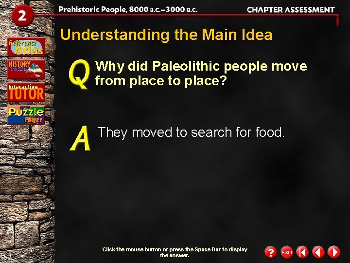 Understanding the Main Idea Why did Paleolithic people move from place to place? They