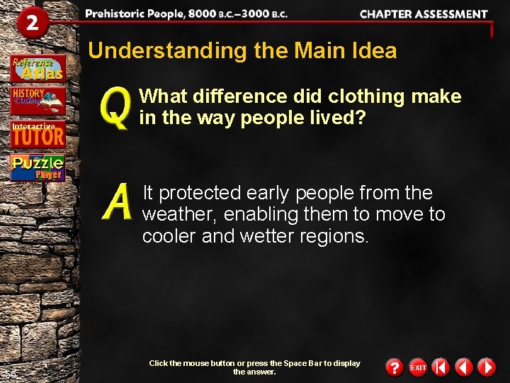 Understanding the Main Idea What difference did clothing make in the way people lived?