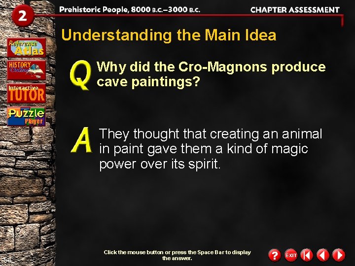 Understanding the Main Idea Why did the Cro-Magnons produce cave paintings? They thought that