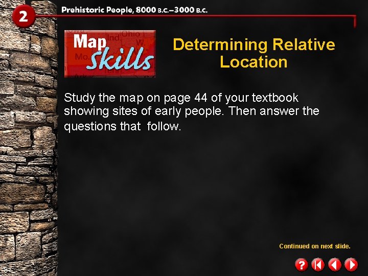 Determining Relative Location Study the map on page 44 of your textbook showing sites