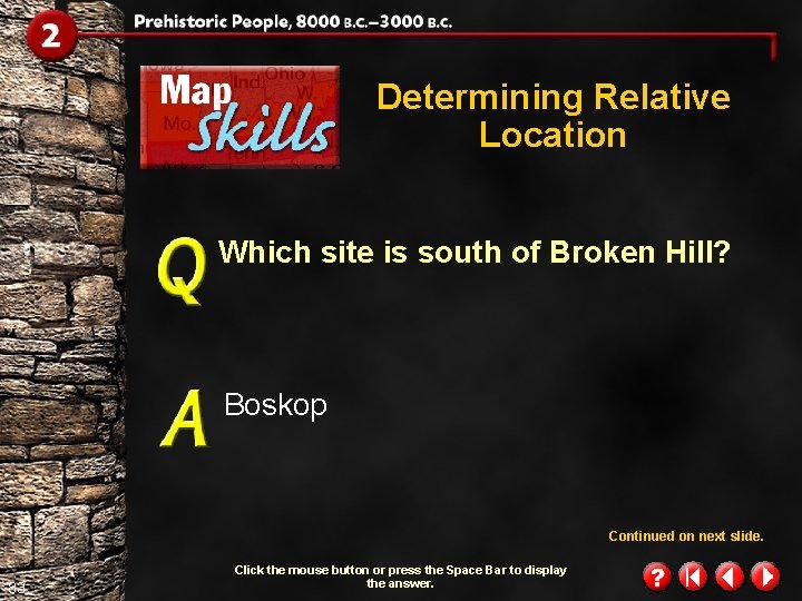 Determining Relative Location Which site is south of Broken Hill? Boskop Continued on next