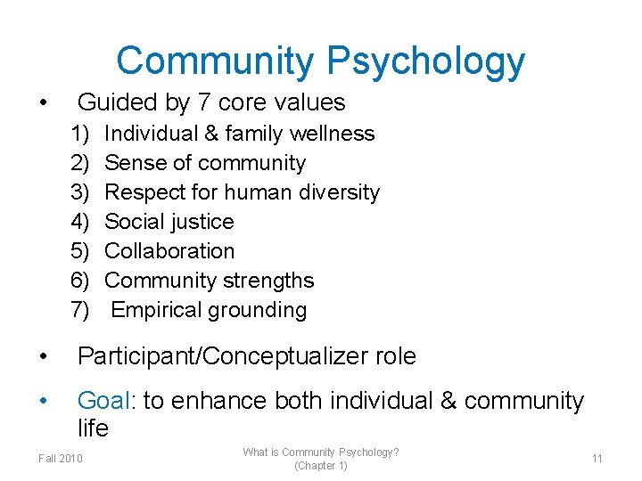 Community Psychology • Guided by 7 core values 1) 2) 3) 4) 5) 6)