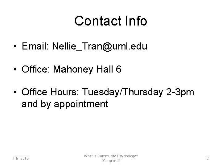 Contact Info • Email: Nellie_Tran@uml. edu • Office: Mahoney Hall 6 • Office Hours: