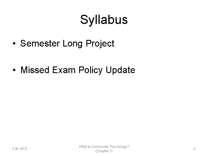 Syllabus • Semester Long Project • Missed Exam Policy Update Fall 2010 What is