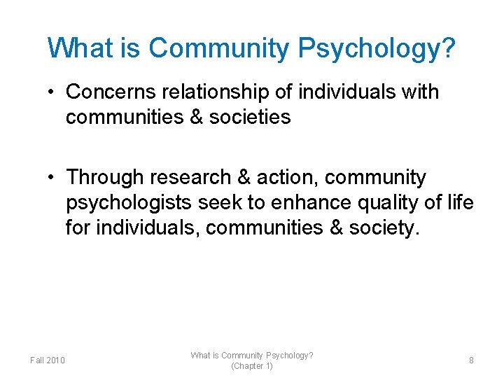 What is Community Psychology? • Concerns relationship of individuals with communities & societies •