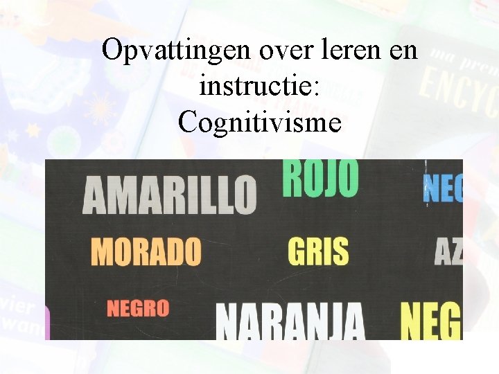 Opvattingen over leren en instructie: Cognitivisme 