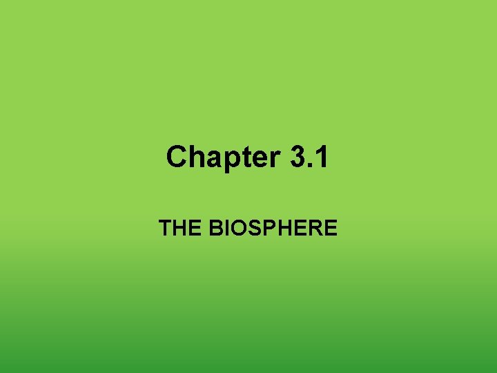 Chapter 3. 1 THE BIOSPHERE 