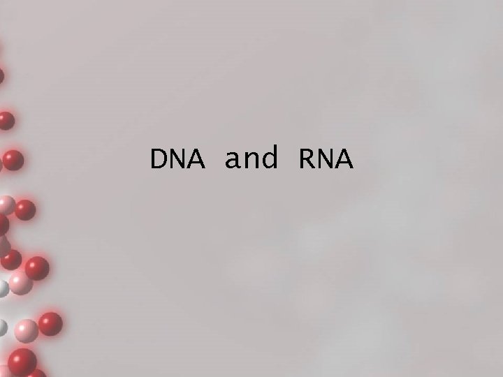 DNA and RNA 