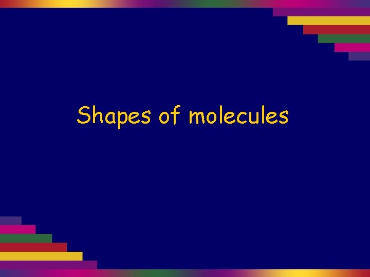 Shapes of molecules 