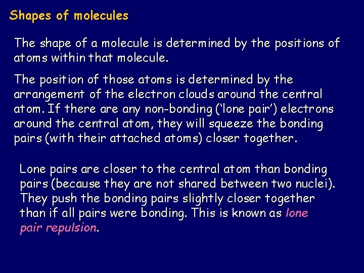 Shapes of molecules The shape of a molecule is determined by the positions of