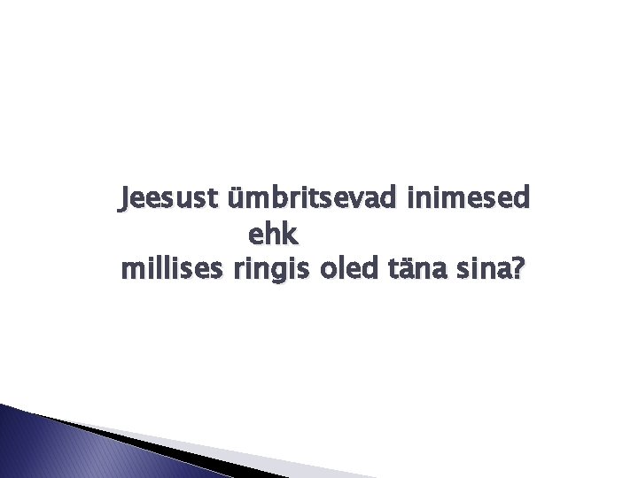 Jeesust ümbritsevad inimesed ehk millises ringis oled täna sina? 