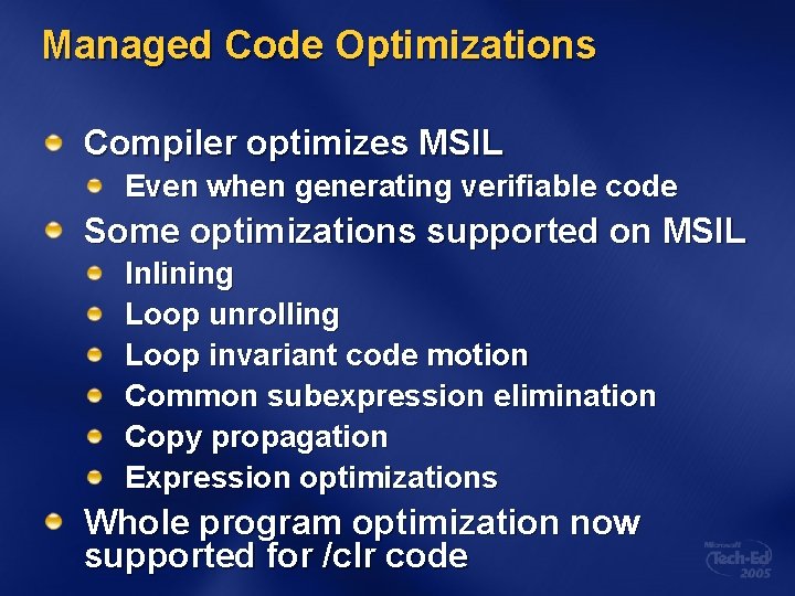 Managed Code Optimizations Compiler optimizes MSIL Even when generating verifiable code Some optimizations supported