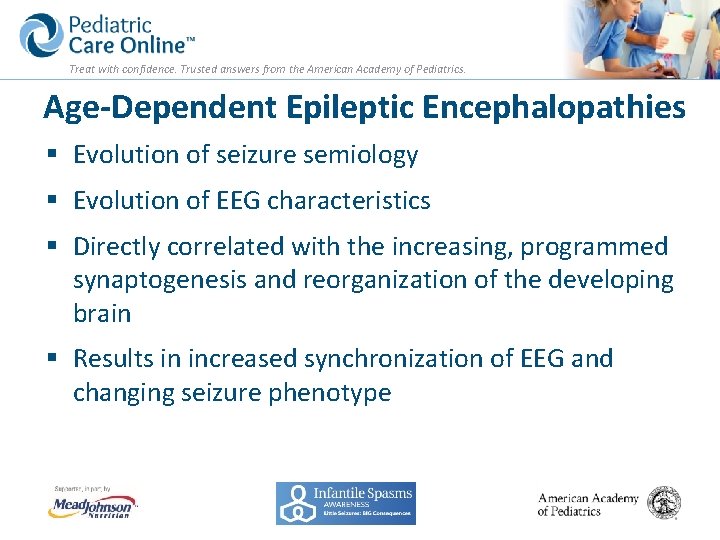 Treat with confidence. Trusted answers from the American Academy of Pediatrics. Age-Dependent Epileptic Encephalopathies