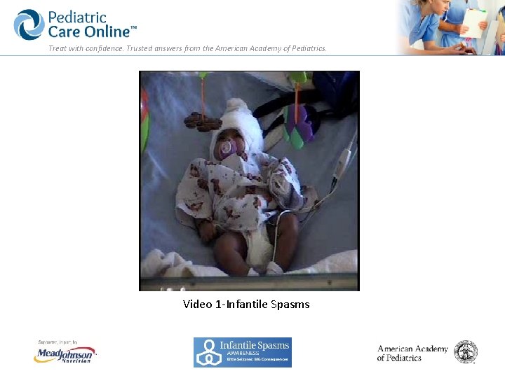 Treat with confidence. Trusted answers from the American Academy of Pediatrics. Video 1 -Infantile