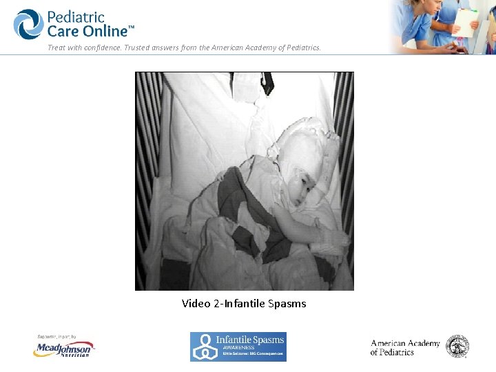 Treat with confidence. Trusted answers from the American Academy of Pediatrics. Video 2 -Infantile