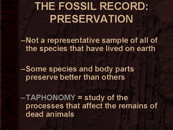 THE FOSSIL RECORD: PRESERVATION – Not a representative sample of all of the species