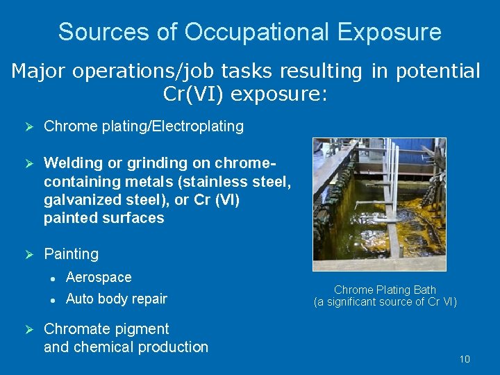 Sources of Occupational Exposure Major operations/job tasks resulting in potential Cr(VI) exposure: Chrome plating/Electroplating