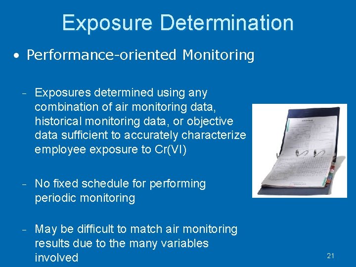 Exposure Determination • Performance-oriented Monitoring Exposures determined using any combination of air monitoring data,
