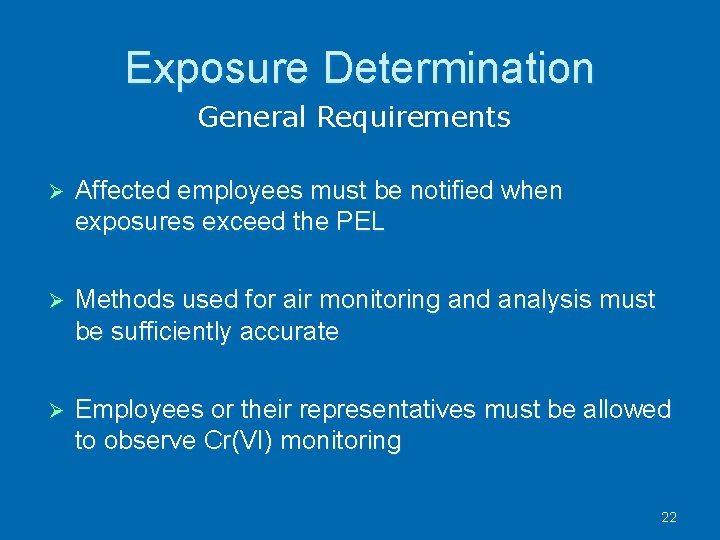 Exposure Determination General Requirements Affected employees must be notified when exposures exceed the PEL