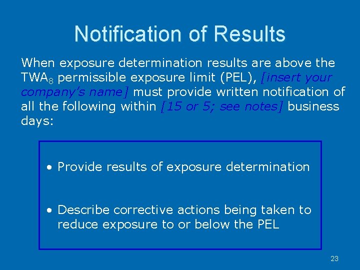 Notification of Results When exposure determination results are above the TWA 8 permissible exposure