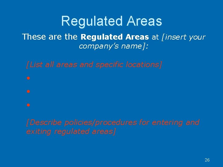 Regulated Areas These are the Regulated Areas at [insert your company’s name]: [List all