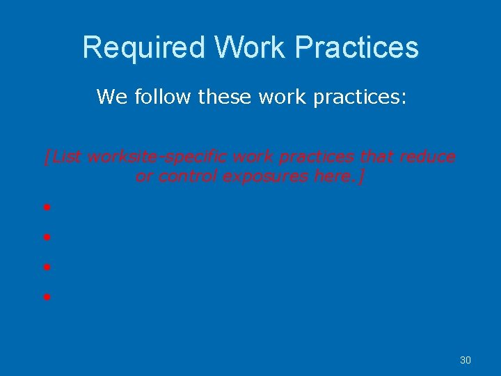 Required Work Practices We follow these work practices: [List worksite-specific work practices that reduce