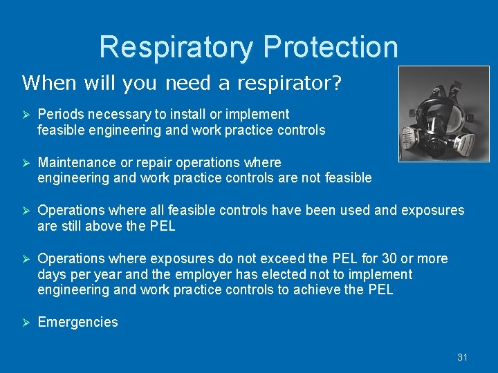 Respiratory Protection When will you need a respirator? Periods necessary to install or implement