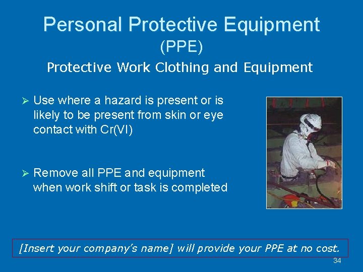 Personal Protective Equipment (PPE) Protective Work Clothing and Equipment Use where a hazard is