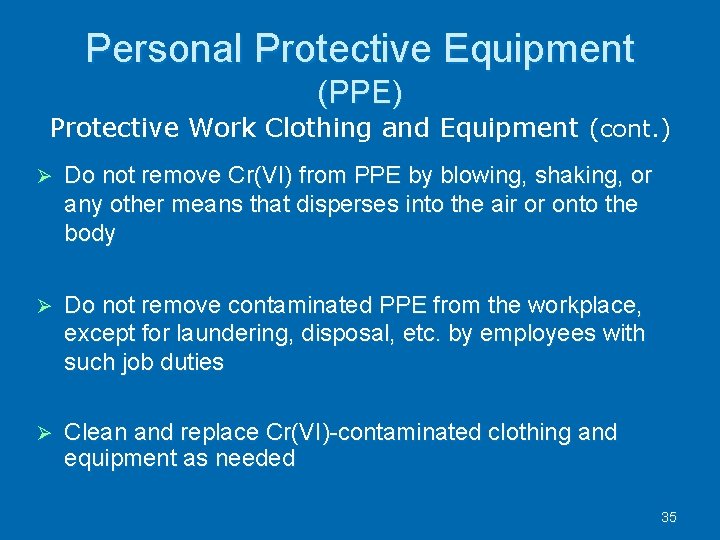 Personal Protective Equipment (PPE) Protective Work Clothing and Equipment (cont. ) Do not remove