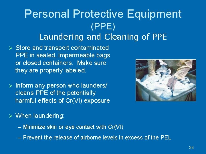 Personal Protective Equipment (PPE) Laundering and Cleaning of PPE Store and transport contaminated PPE