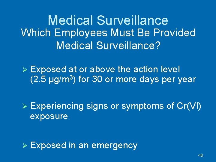 Medical Surveillance Which Employees Must Be Provided Medical Surveillance? Exposed at or above the