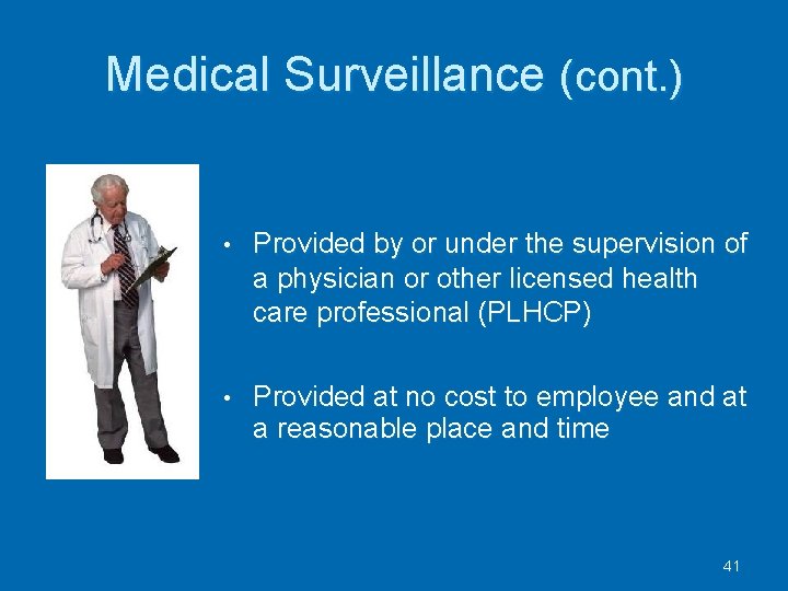 Medical Surveillance (cont. ) • Provided by or under the supervision of a physician