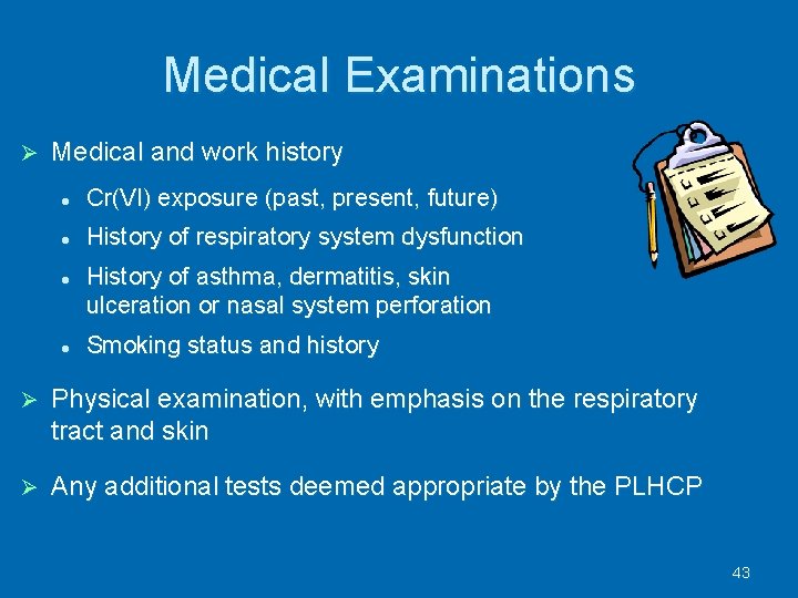 Medical Examinations Medical and work history l Cr(VI) exposure (past, present, future) l History