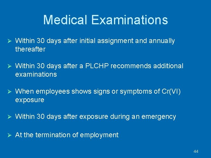 Medical Examinations Within 30 days after initial assignment and annually thereafter Within 30 days