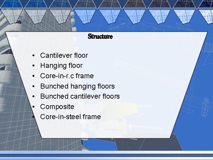 Structure • • Cantilever floor Hanging floor Core-in-r. c frame Bunched hanging floors Bunched