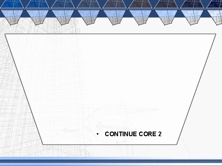  • CONTINUE CORE 2 