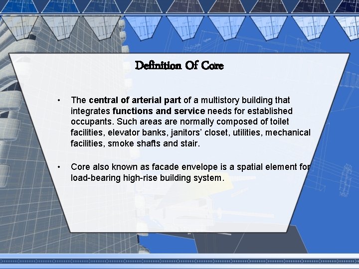 Definition Of Core • The central of arterial part of a multistory building that