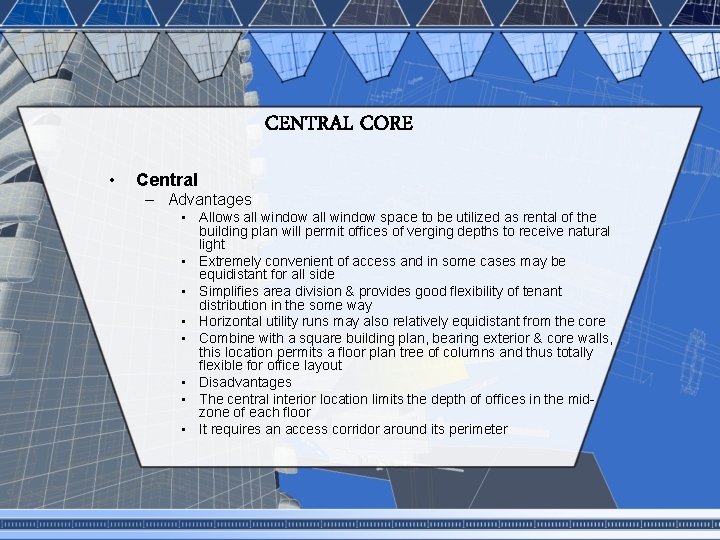 CENTRAL CORE • Central – Advantages • Allows all window space to be utilized