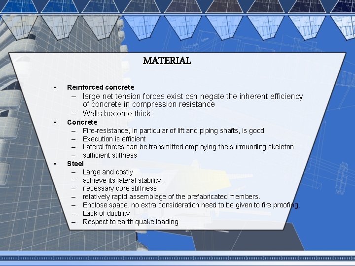 MATERIAL • Reinforced concrete – large net tension forces exist can negate the inherent