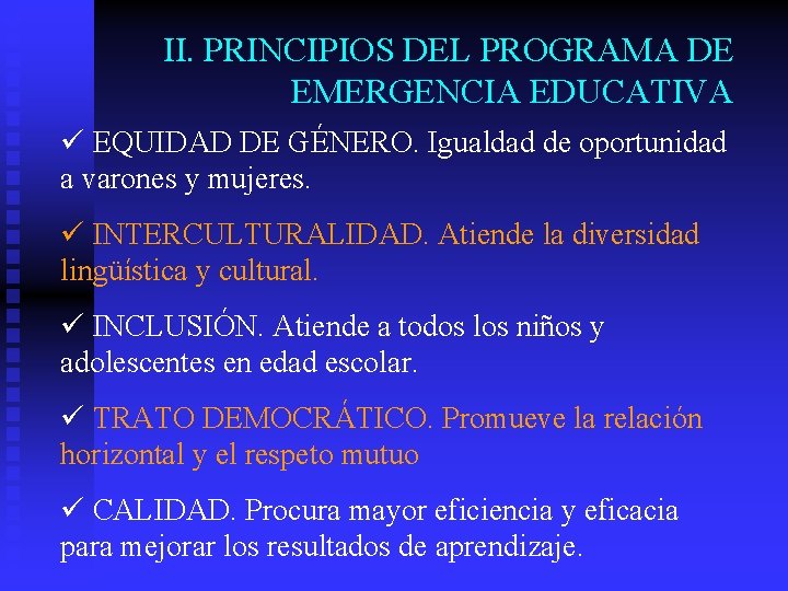 II. PRINCIPIOS DEL PROGRAMA DE EMERGENCIA EDUCATIVA ü EQUIDAD DE GÉNERO. Igualdad de oportunidad