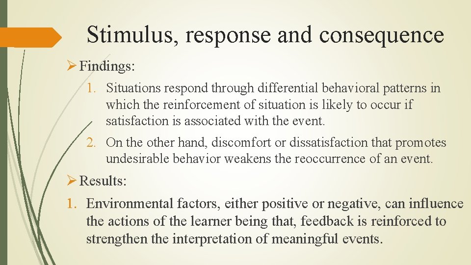 Stimulus, response and consequence Ø Findings: 1. Situations respond through differential behavioral patterns in