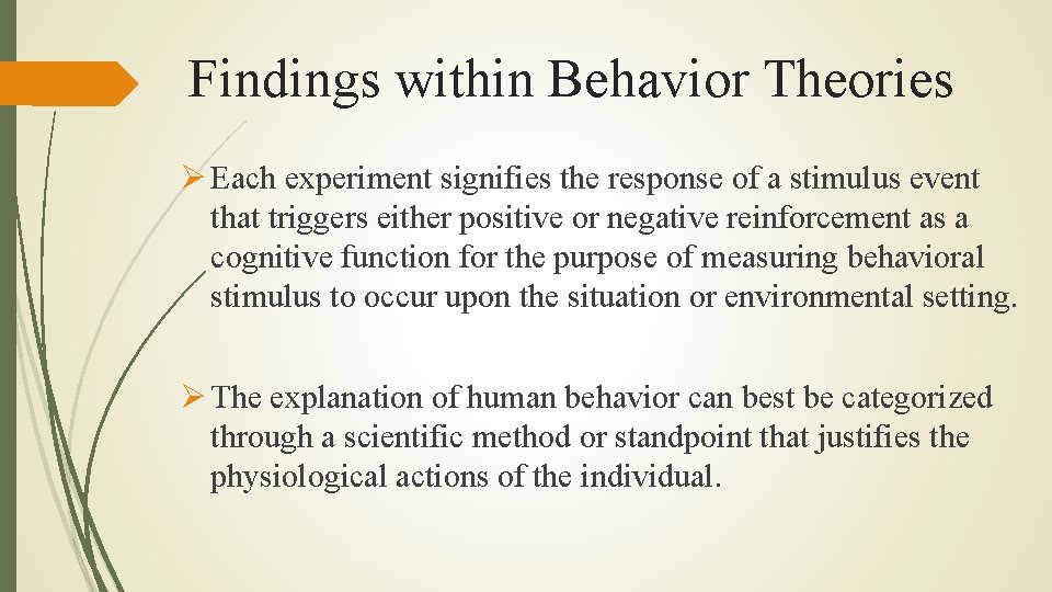 Findings within Behavior Theories Ø Each experiment signifies the response of a stimulus event